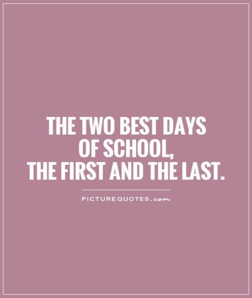 the-two-best-days-of-school-the-first-and-the-last-quote-1