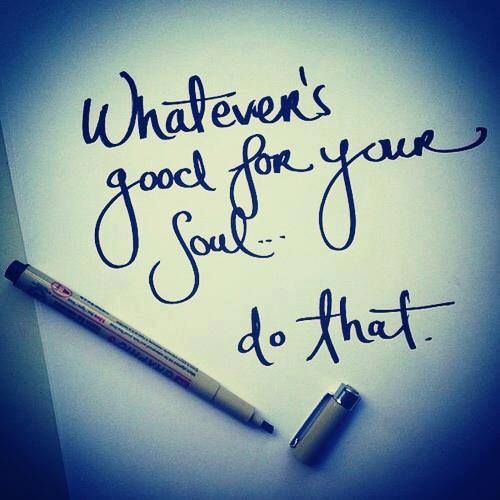 44879-Whatever-s-Good-For-Your-Soul...do-That